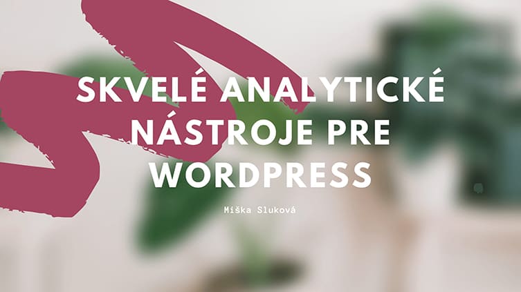 Skvelé analytické nástroje pre WordPress